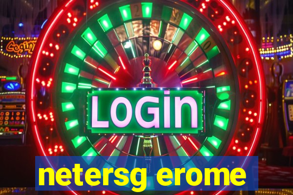 netersg erome